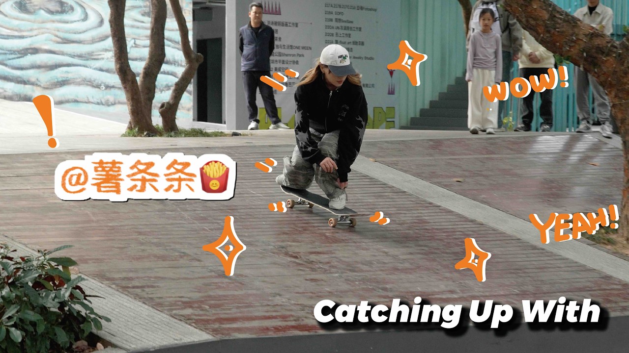 Catching Up with... EP.17 🇨🇳 | China's most stylish female street skater  - Jojo（薯条）