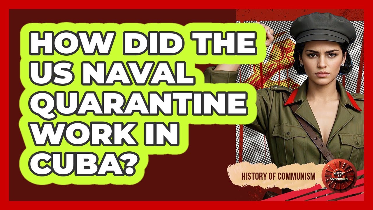 How Did The US Naval Quarantine Work In Cuba? - History of Communism