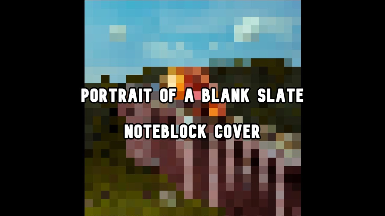 Portrait of a Blank Slate (Minecraft Note Block Cover) - Lovejoy