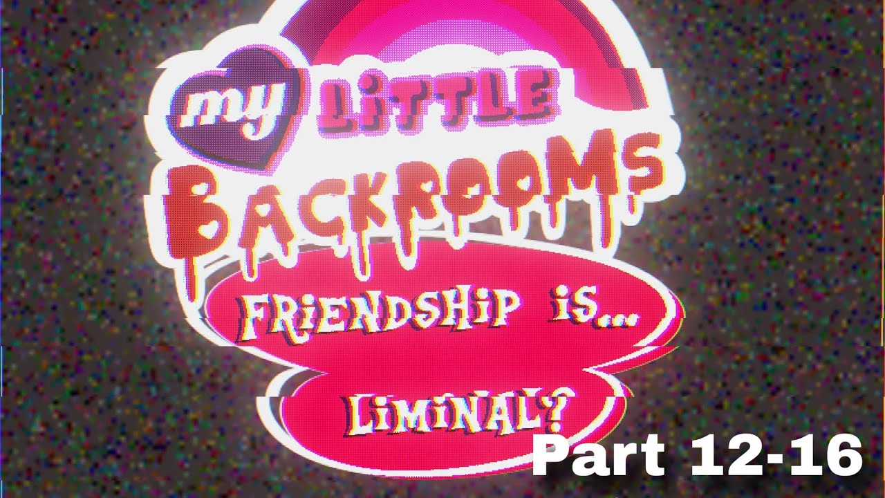 My Little Pony Horror AU My Little Backrooms (part 12-16)  MLP GRIMDARK DUB by @moonochuz