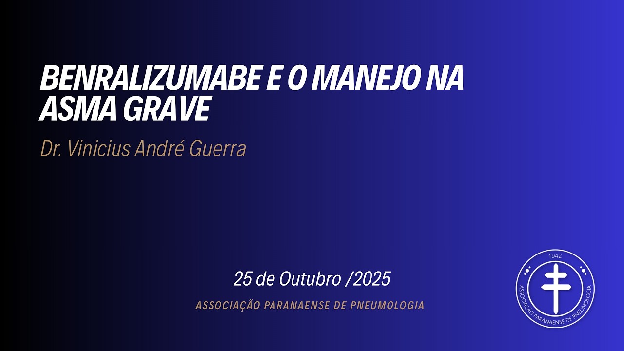 Benralizumabe e o manejo na asma grave – Dr. Vinicius André Guerra  25/10/2025