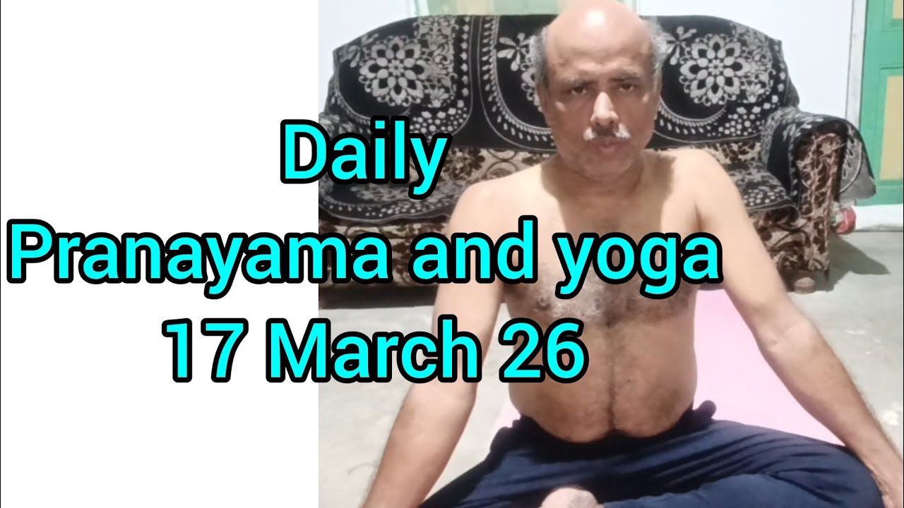 17 March 26 Daily pranayama and yoga #pranayama #yoga  #yoga_practice #yoga_live