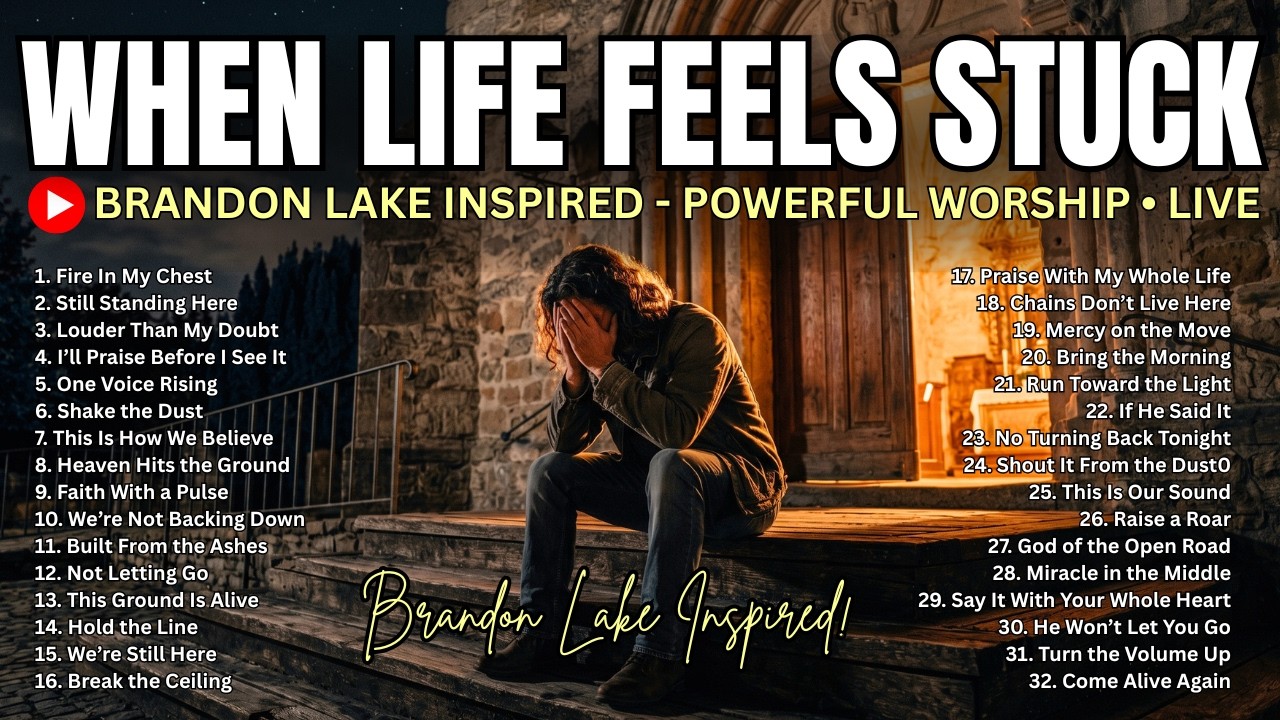 BRANDON LAKE-INSPIRED POWERFUL LIVE WORSHIP - WHEN LIFE FEELS STUCK (2+ HOURS)