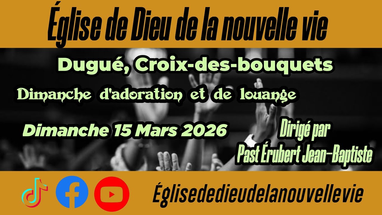 Rediffusion, Dimanche d'adoration et de louange Église de Dieu de la nouvelle vie croix-des-bouquets