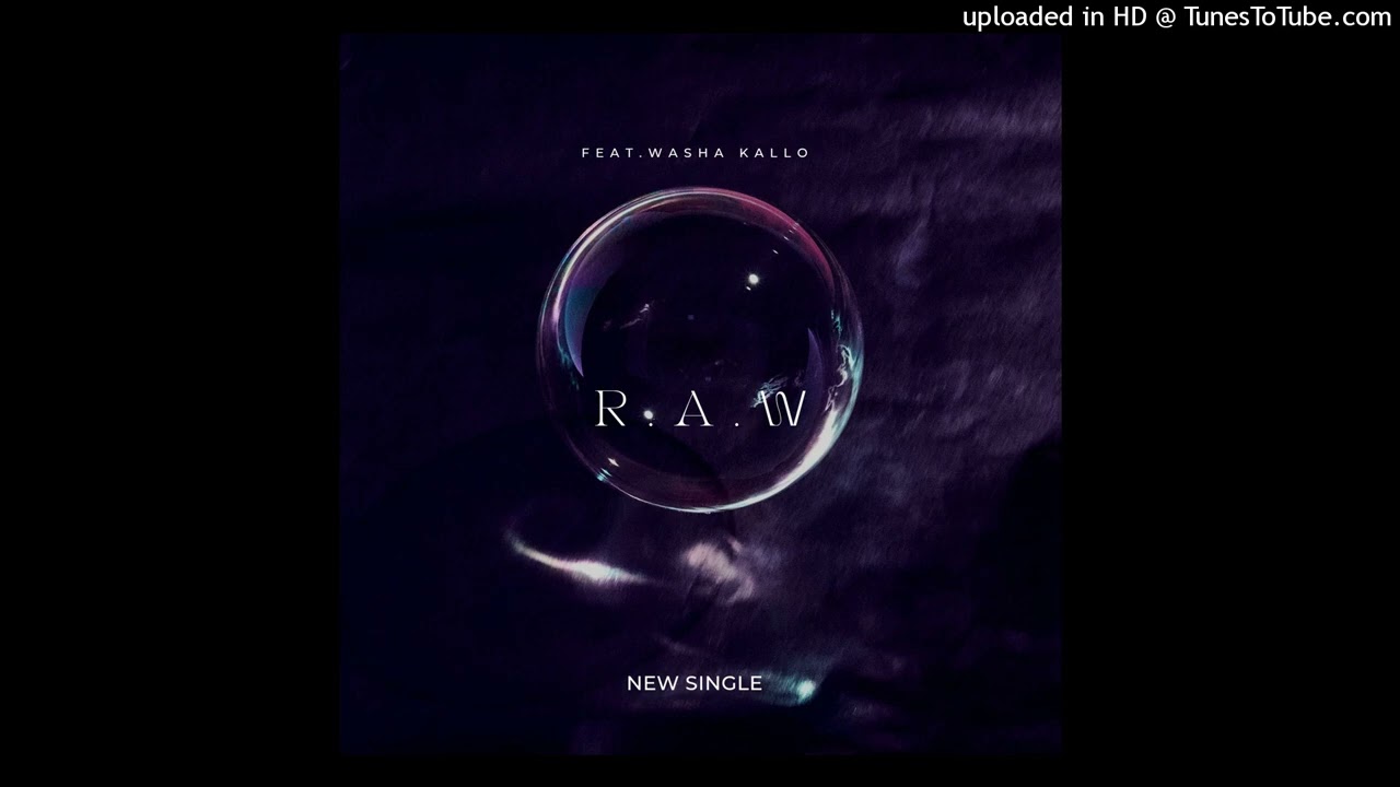 R.A.W (Feat.Washa Kallo)