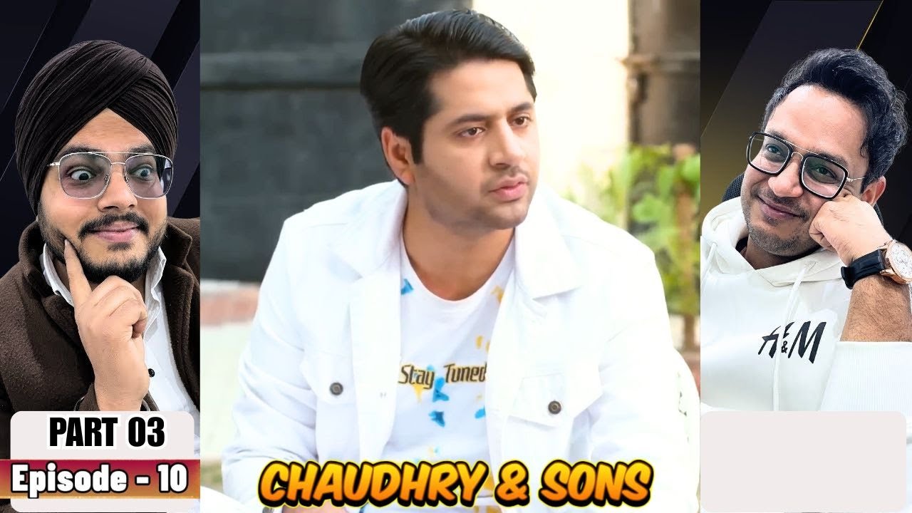 Chaudhry and Sons Episode 10 | Part 03 | Reaction | Decisions Are Getting Worse 🔥 | Reaction Paji