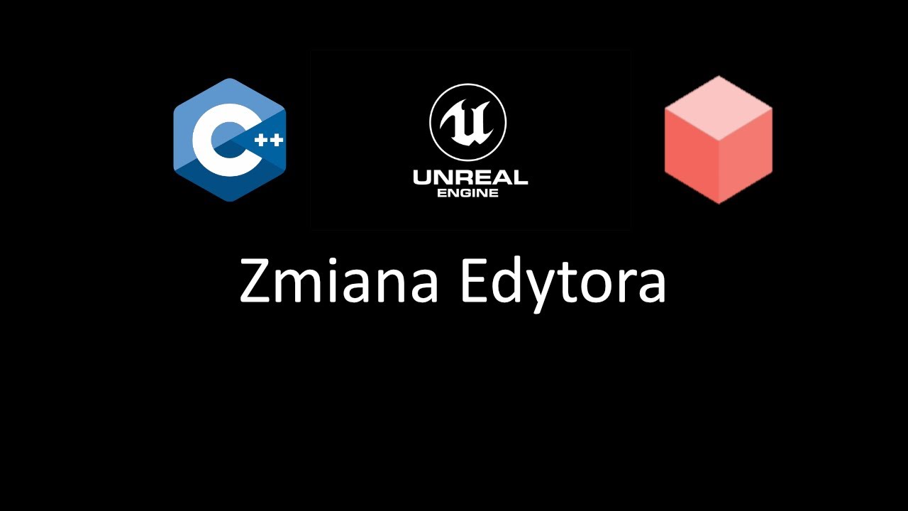 #5 Unreal Engine 4 C++ - Zmiana Edytora