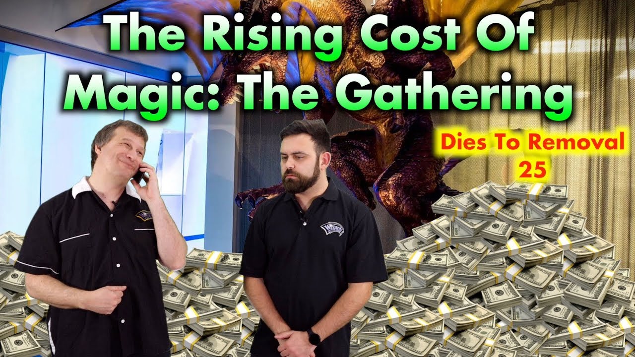 Dies To Removal Episode 24 - The Rising Cost Of Magic: The Gathering