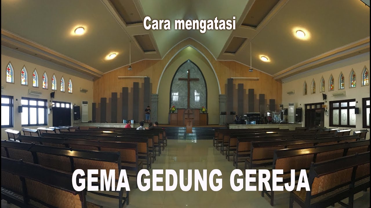 Cara mengatasi GEMA GEDUNG GEREJA
