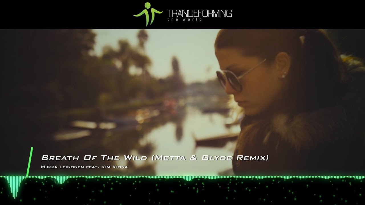 Miikka Leinonen feat. Kim Kiona - Breath Of The Wild (Metta & Glyde Remix) [Music Video] [Alter Ego]