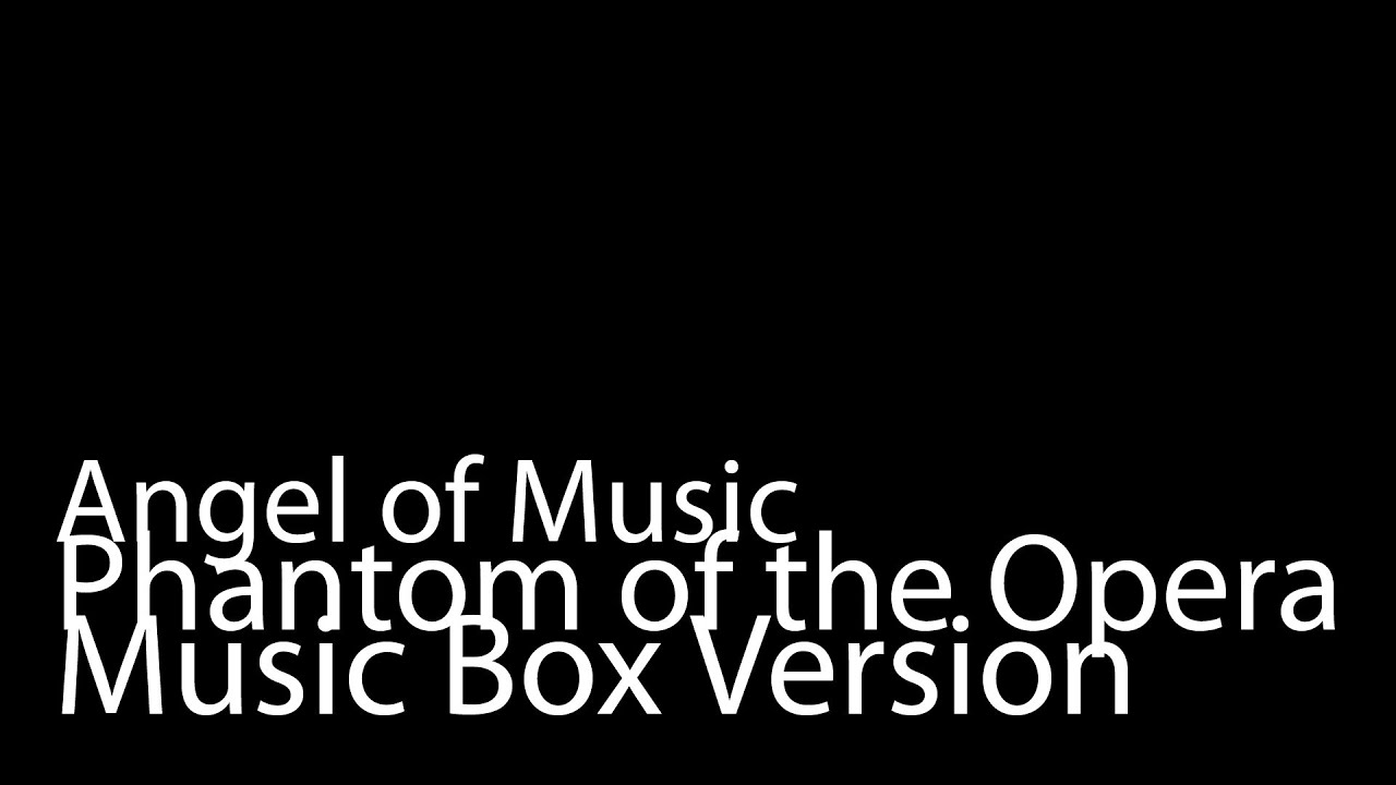 Angel of Music (Music Box Version) - Phantom of the Opera