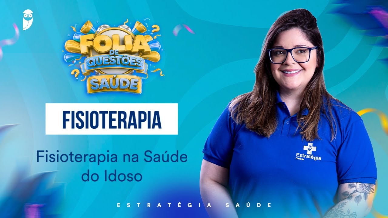 Fisioterapia na Saúde do Idoso - Fisioterapia - Folia de Questões Saúde