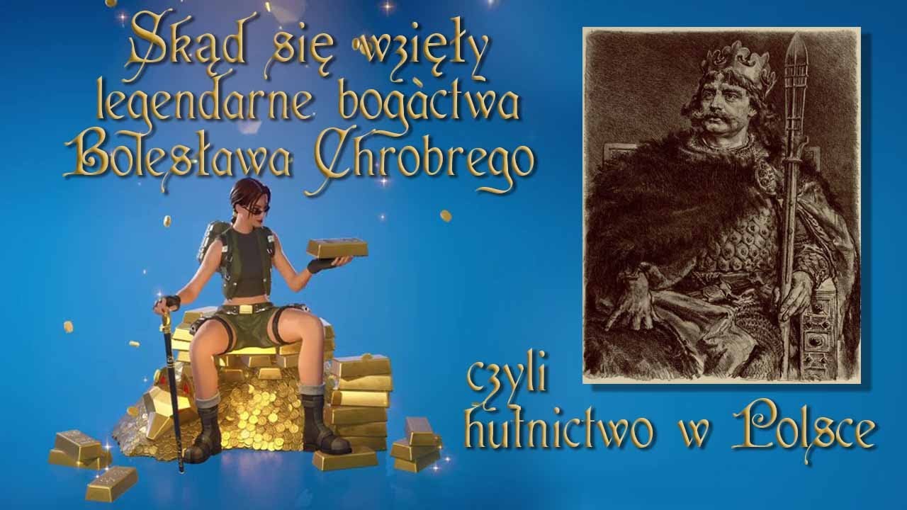 Skąd się wzięły legendarne bogactwa Bolesława Chrobrego czyli hutnictwo w Polsce