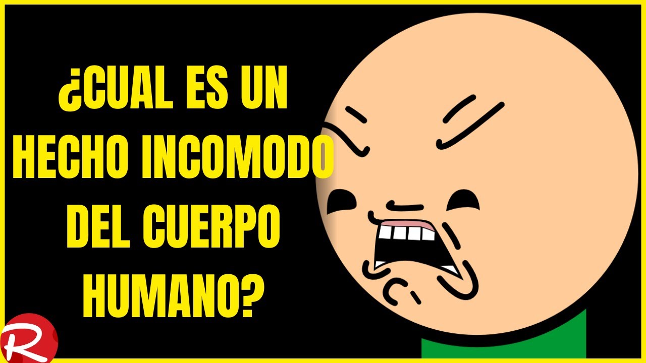 ¿Hechos incomodos del cuerpo humano?