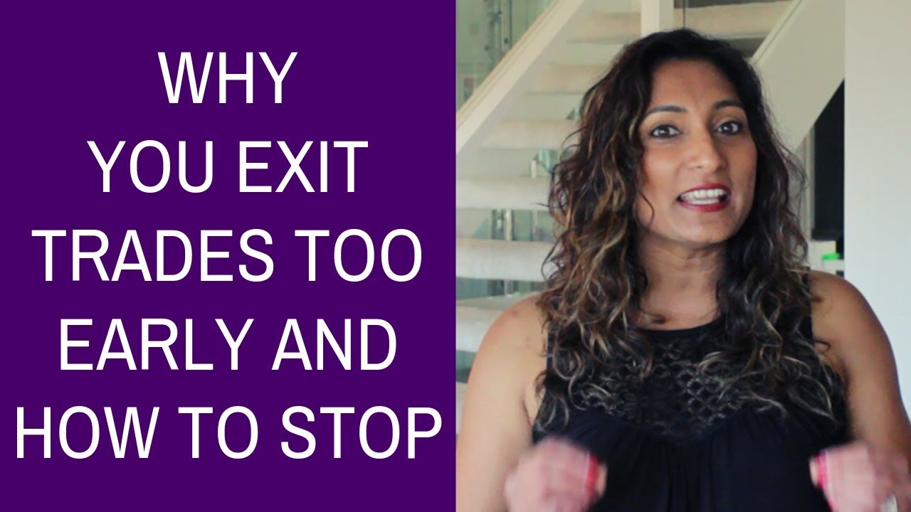 Why You Exit Trades Too Early And How To Stop
