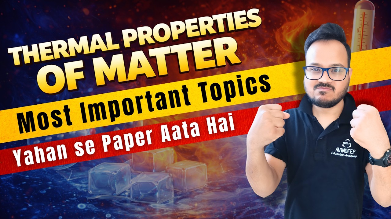 Thermal Properties of Matter – Most Important Topics | Class 11 Physics Final Exams 2026