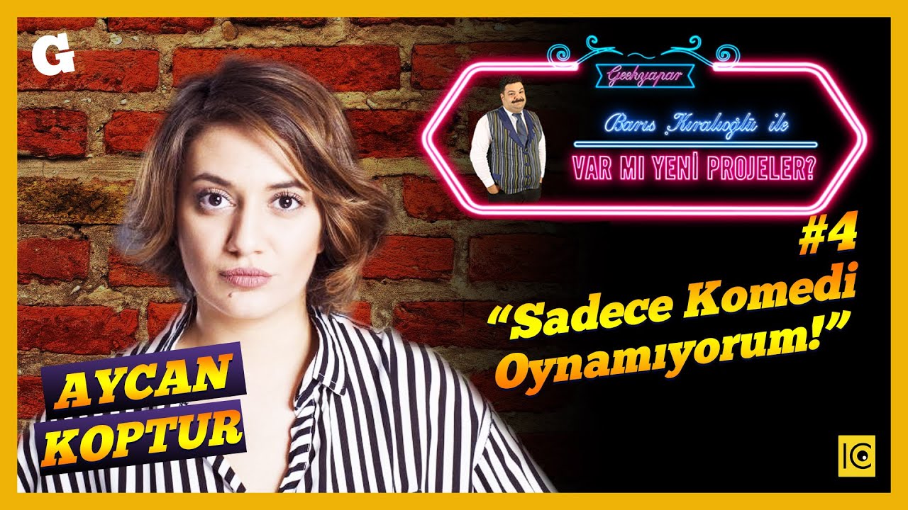Barış Kıralioğlu İle Var mı Yeni Projeler? #4 Aycan Koptur