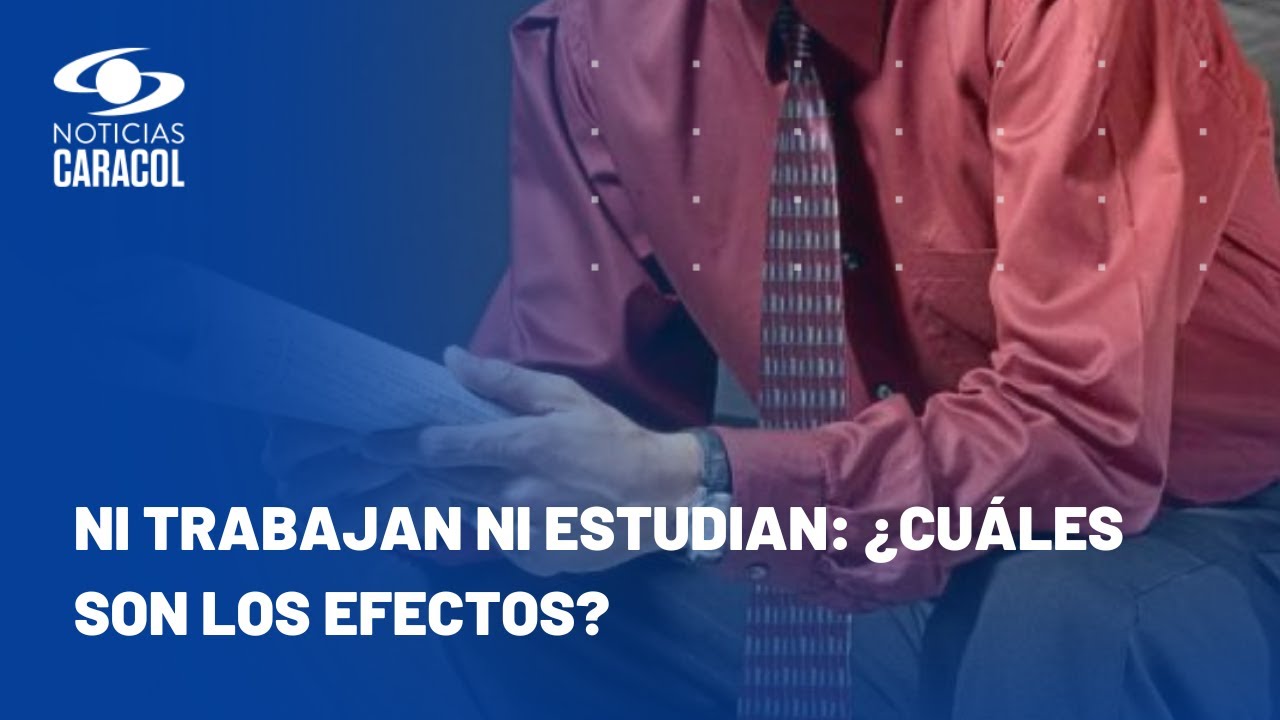Colombia está en el top 5 de países con mayor población de ninis