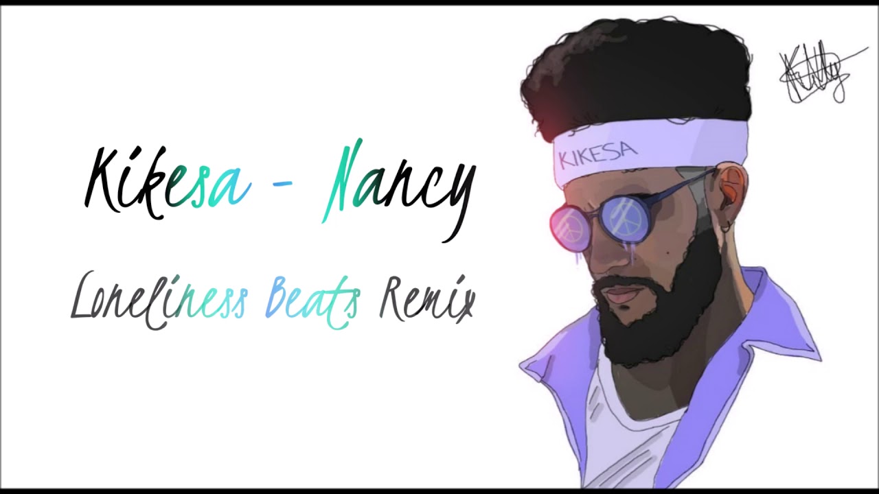 Kikesa - Nancy (Remix Loneliness Beats)