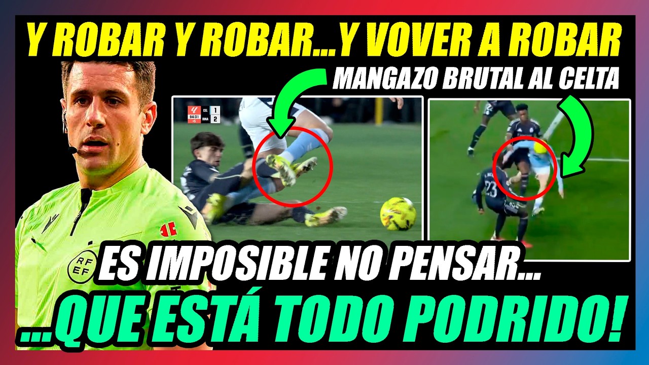 ROBO MISERABLE AL CELTA!! NUEVO ESCÁNDALO DEL REAL MADRID!! CÓMO NO PENSAR QUE ESTÁ TODO PODRIDO!!