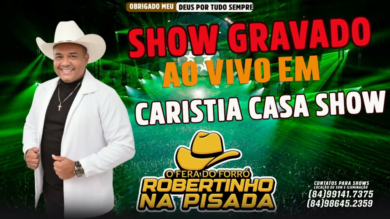 SHOW GRAVADO - AO VIVO EM CARISTIA CASA SHOW I ROBERTINHO NA PISADA