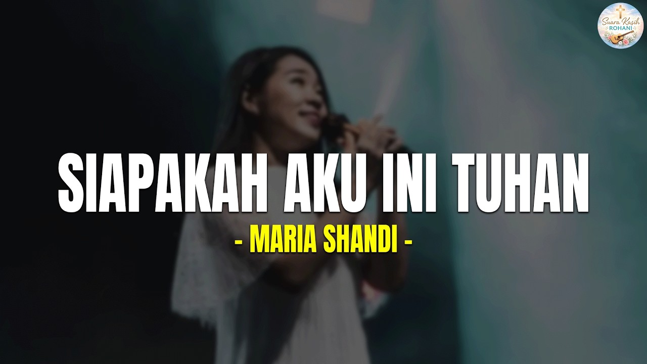 SIAPAKAH AKU INI TUHAN - MARIA SHANDI (LIRIK) LAGU ROHANI TERBARU 2026