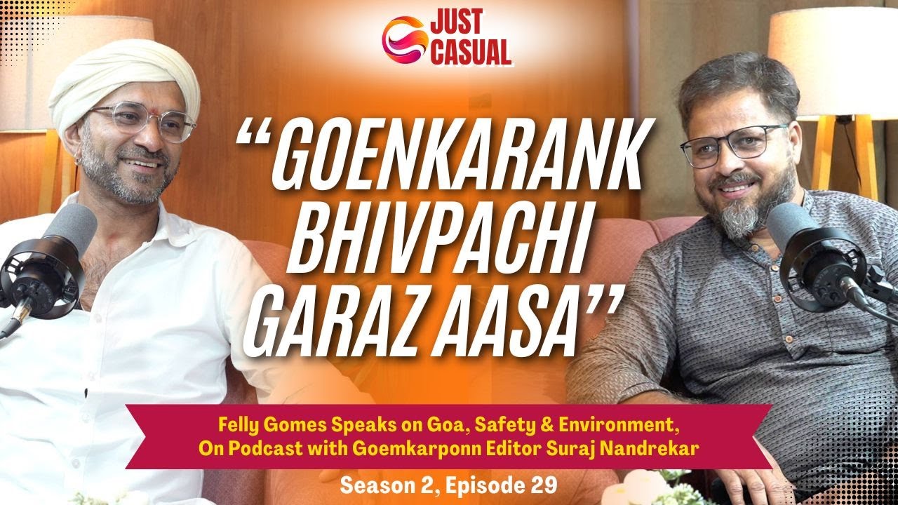 #JustCasual With Felly Gomes || Goenkarank Bhivpachi Garaz Aasa, he says