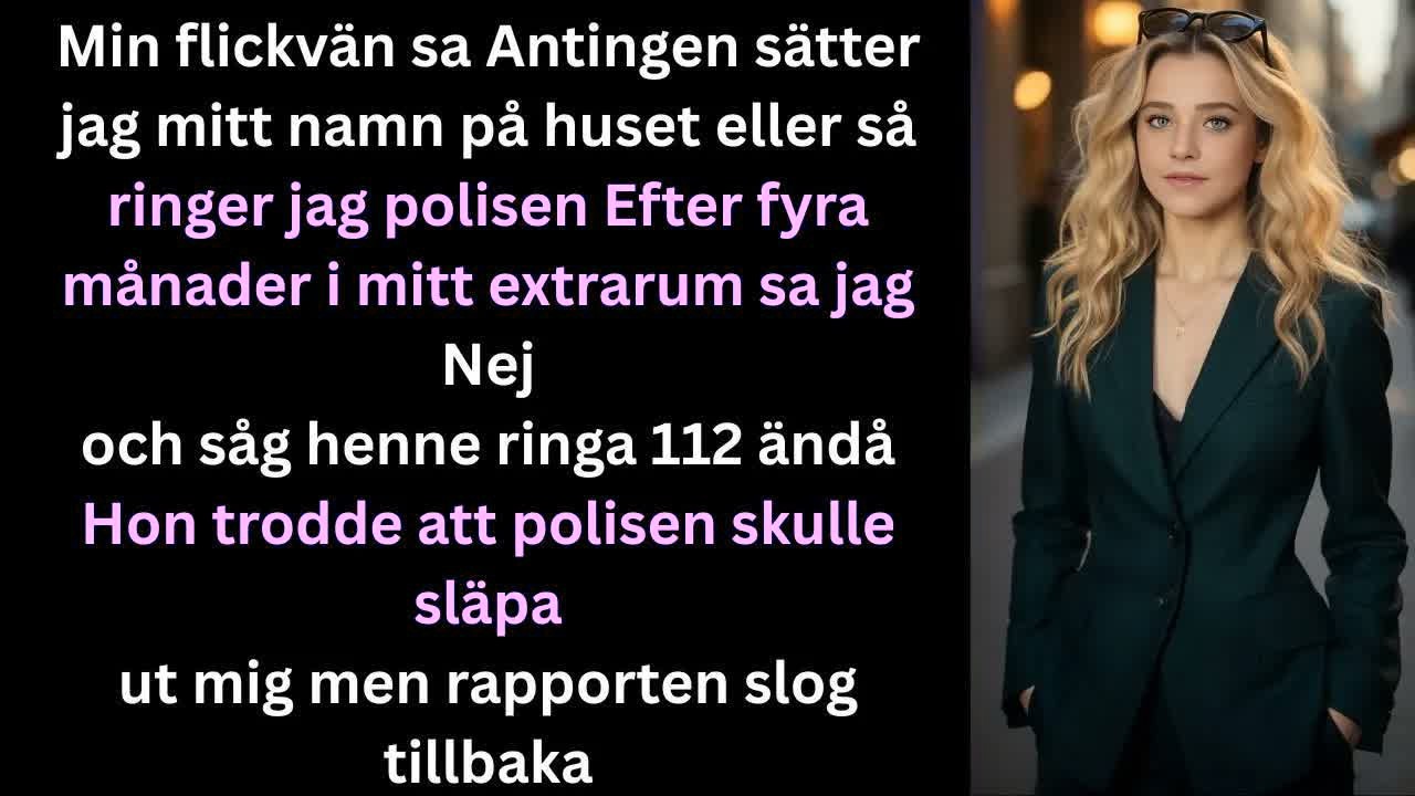 Min flickvän sa Skriv huset i mitt namn  annars ringer jag polisen ｜ Reddit Stories