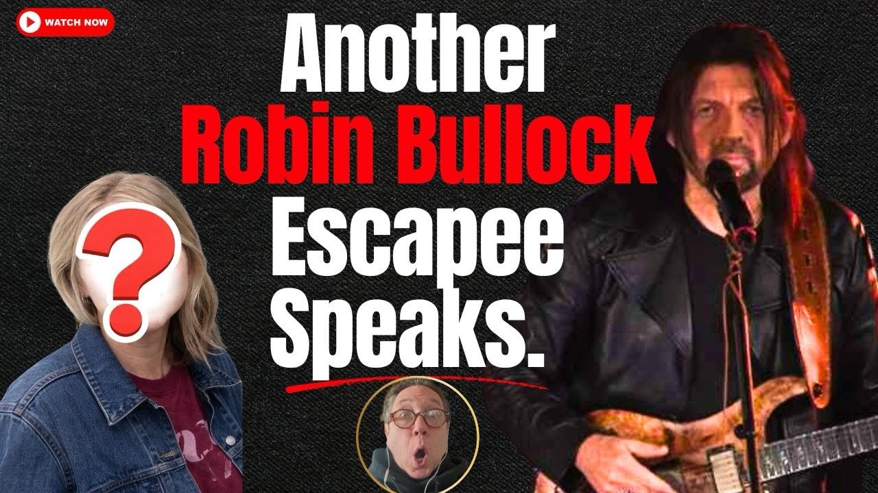Another Robin Bullock Escapee Speaks