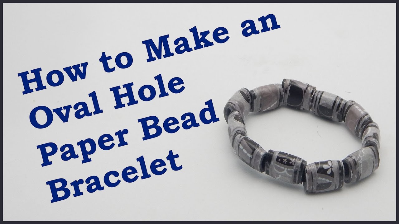 How to Make an Oval Hole Paper Bead Bracelet