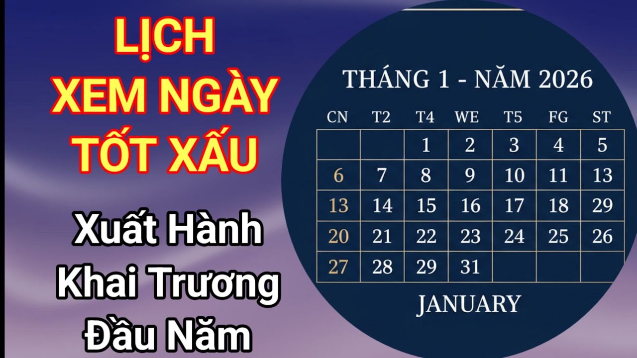 Ngày Tốt Tháng Giêng Âm Lịch 2026 - Xuất Hành Khai Trương Đầu NĂm