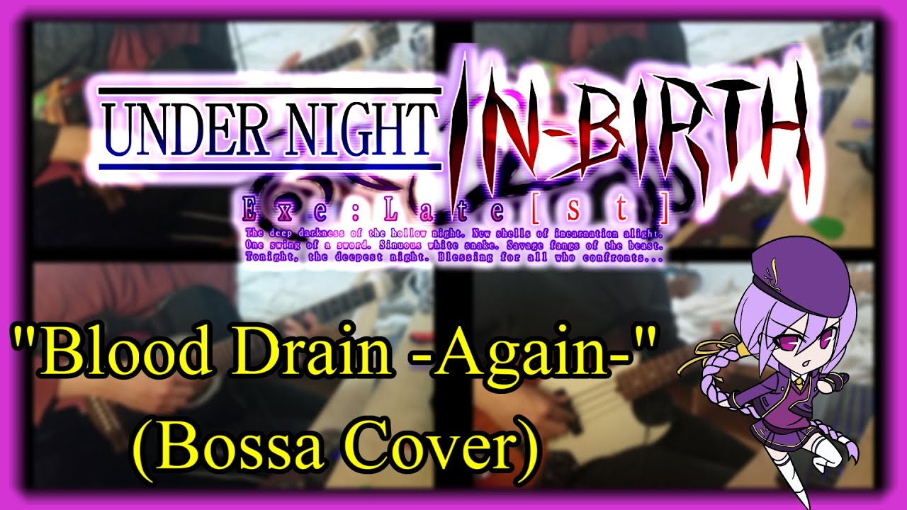 Under Night In-Birth: Blood Drain - Again - (Eltnum's Theme) Bossa Nova Cover