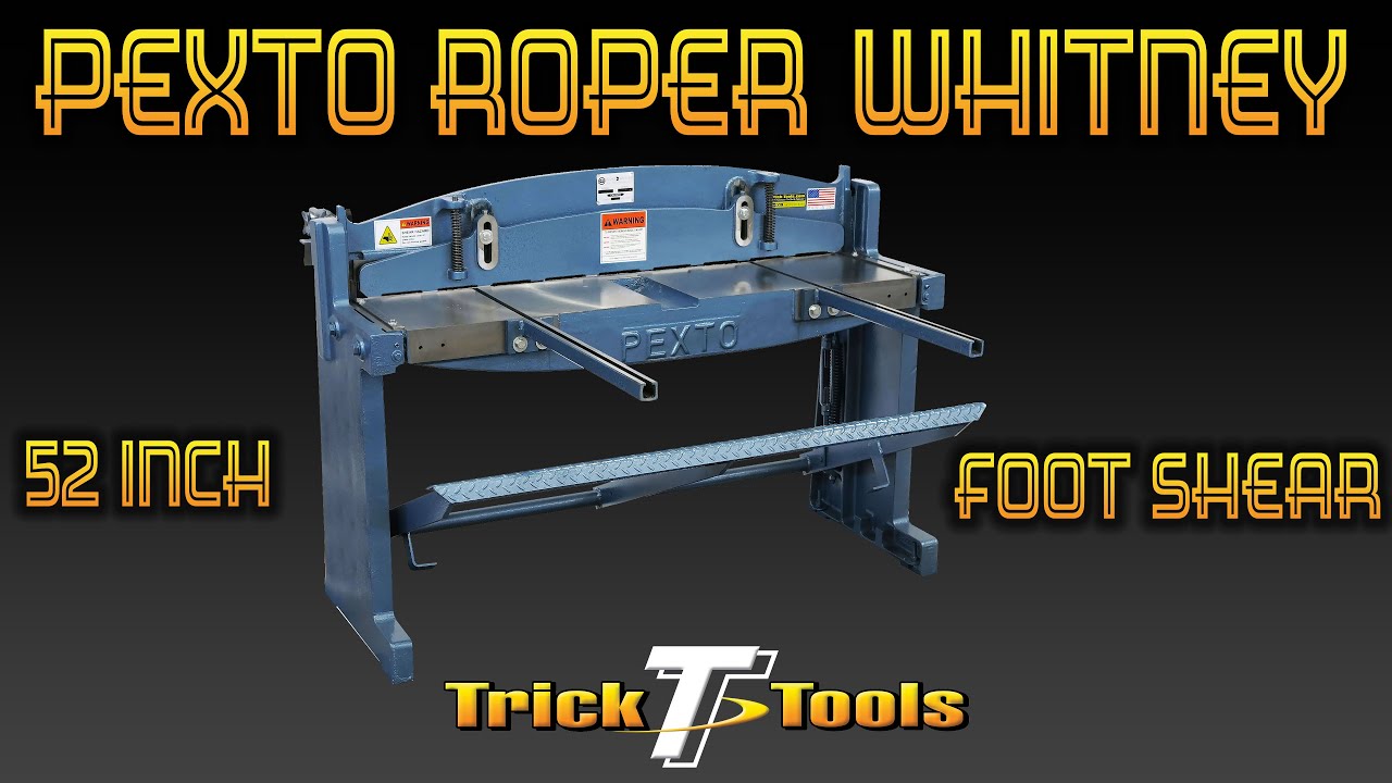 A Look at the Pexto Roper-Whitney 52 Inch Foot Shear - Trick-Tools.com