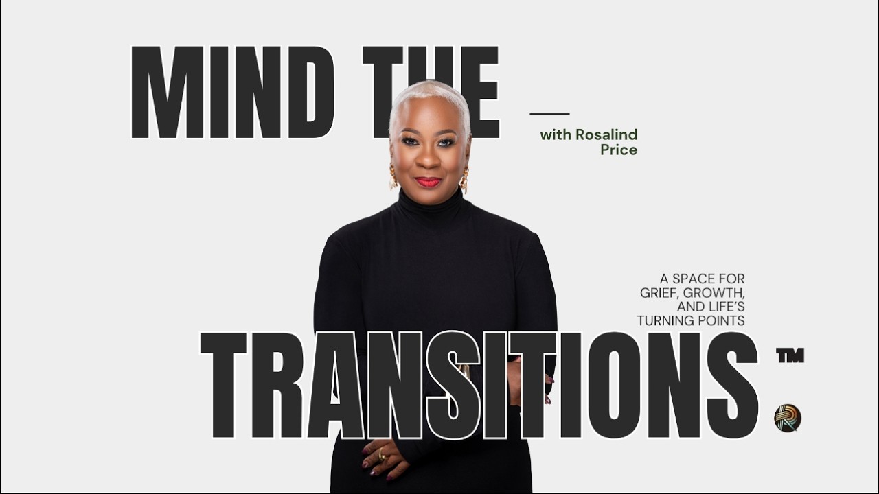 Mind The Transitions™ Grief, Growth, and Life's Turning Points