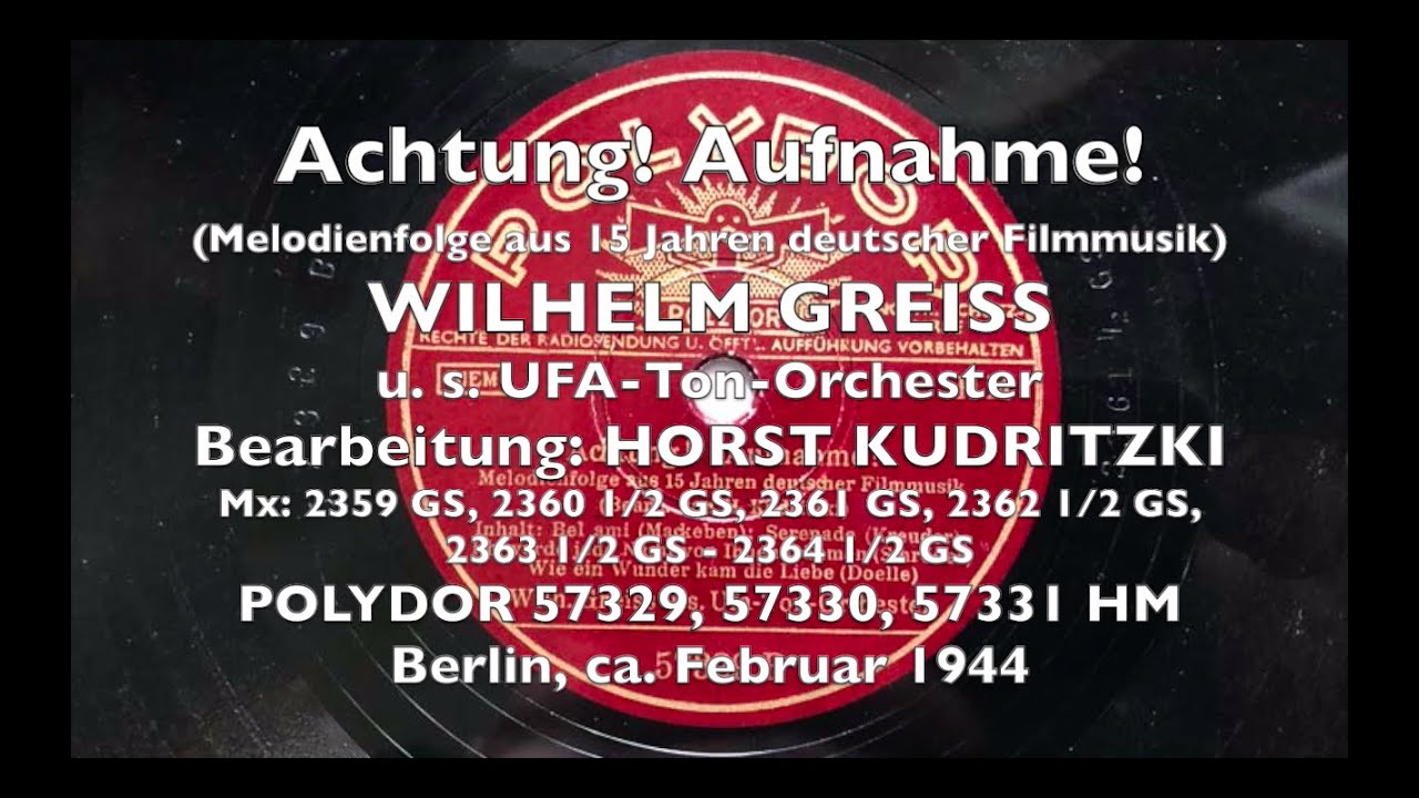 Achtung! Aufnahme! 15 Jahre deutsche Filmmusik (Teil 1 - 6) - UFA-Ton-Orchester WILHELM GREISS