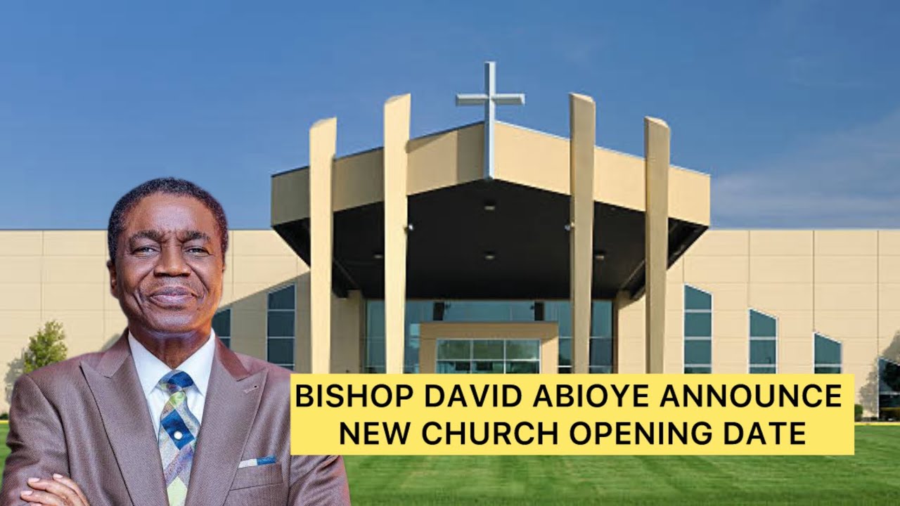 Bishop David Abioye Announces New Church Opening Date