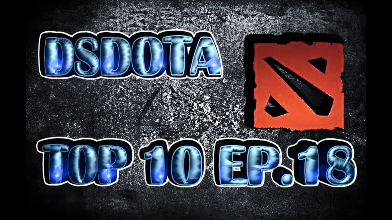 Dota TOP10 Weekly Ep.18