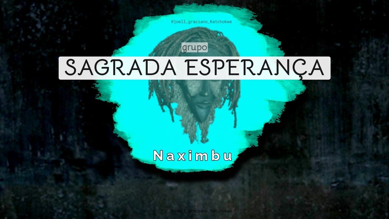 Naximbi - Grupo SAGRADA ESPERAN&Ccedil;A (Sassa Tchokwe)