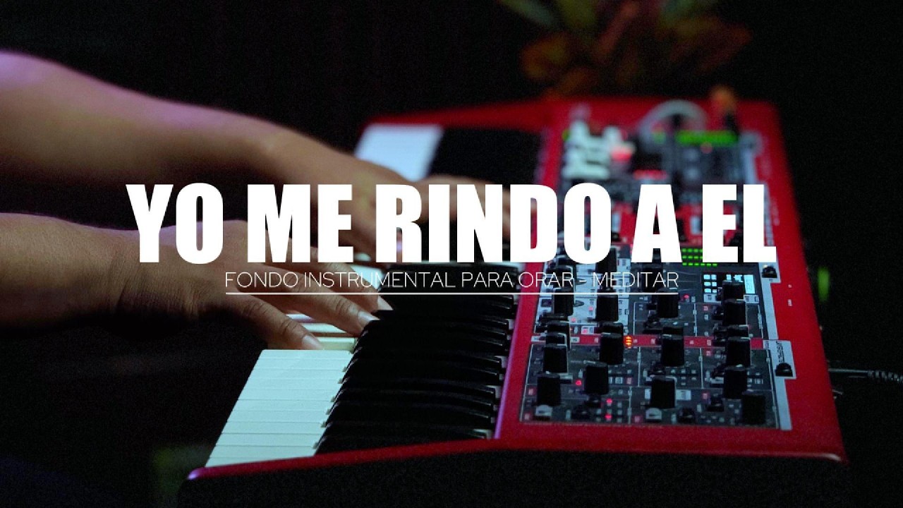 1 HORA DE MUSICA INSTRUMENTAL PARA ORAR - YO ME RINDO A EL - FONDO MUSICAL