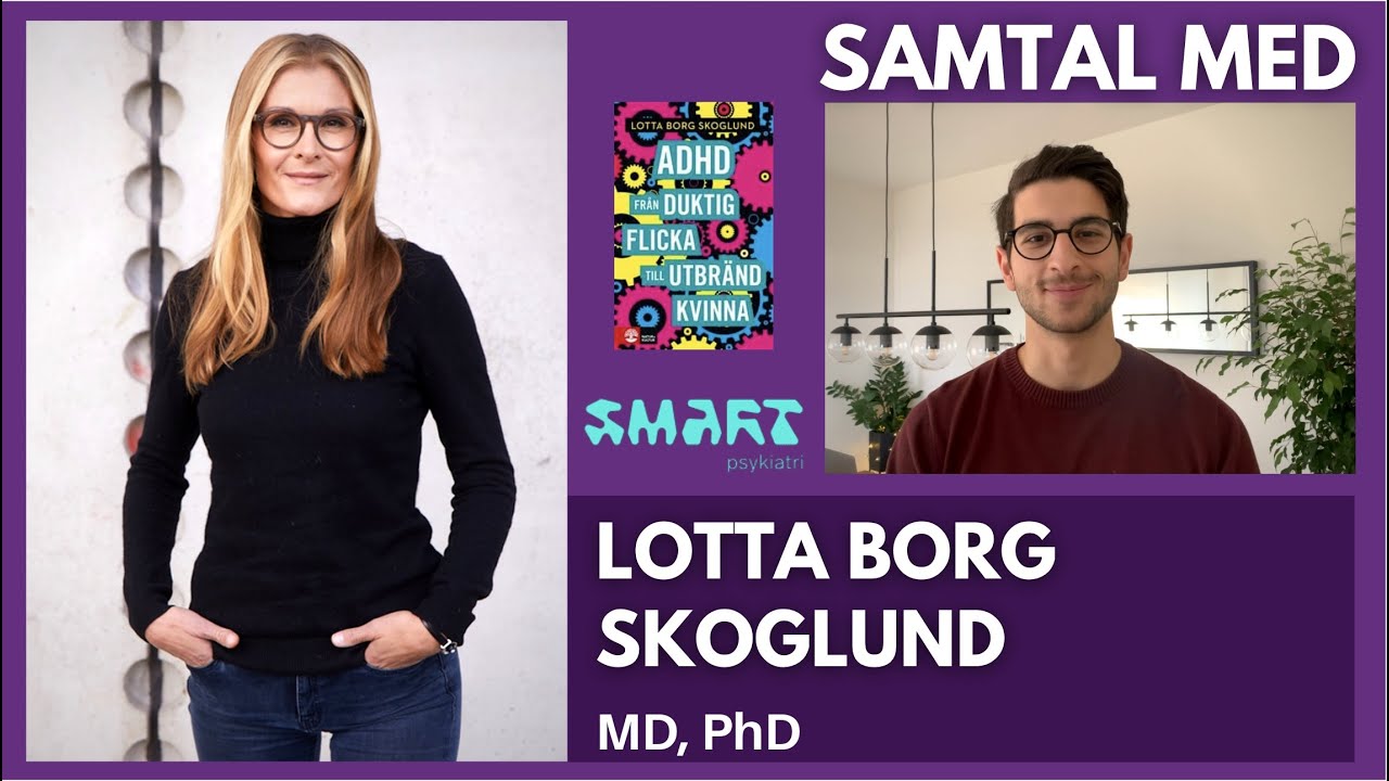 Hur blir man psykiatriker? - Samtal med Lotta Borg Skoglund MD, PhD och grundare av Smart Psykiatri