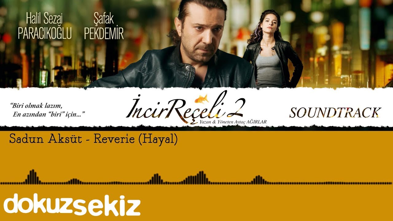 Sadun Aksüt - Reverie (Hayal) (İncir Reçeli 2 / Soundtrack)