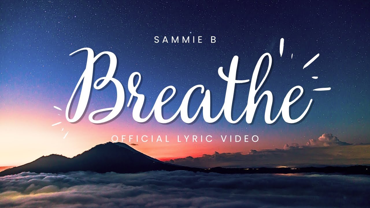 Sammie B - Breathe [Lyric Video]