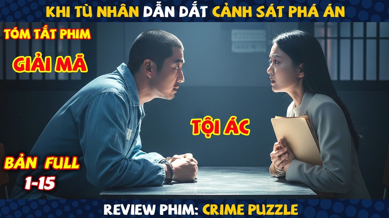 Review Phim: Thiên Tài Tâm Lý Tội Phạm Tự Nguyện Vào Tù Để Phá Án | Crime Puzzle | Full 15 Tập