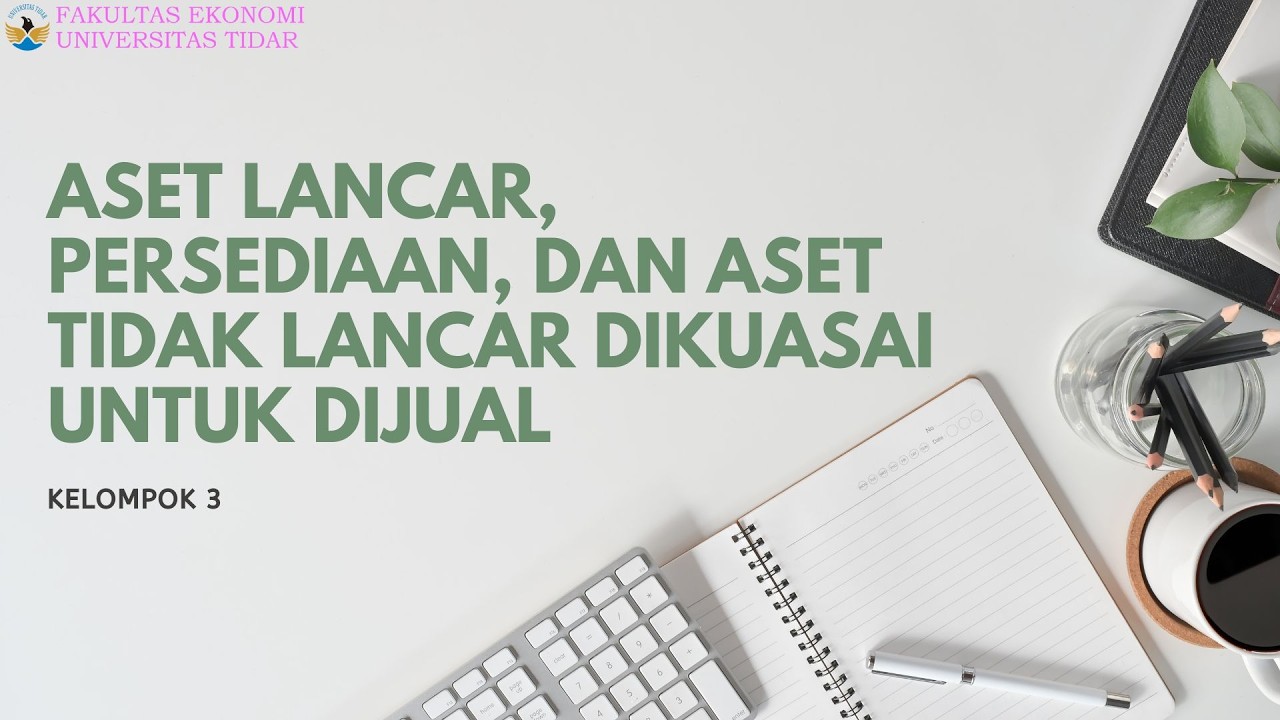 ASET LANCAR, PERSEDIAAN, DAN ASET TIDAK LANCAR DIKUASAI UNTUK DIJUAL || KELOMPOK 3