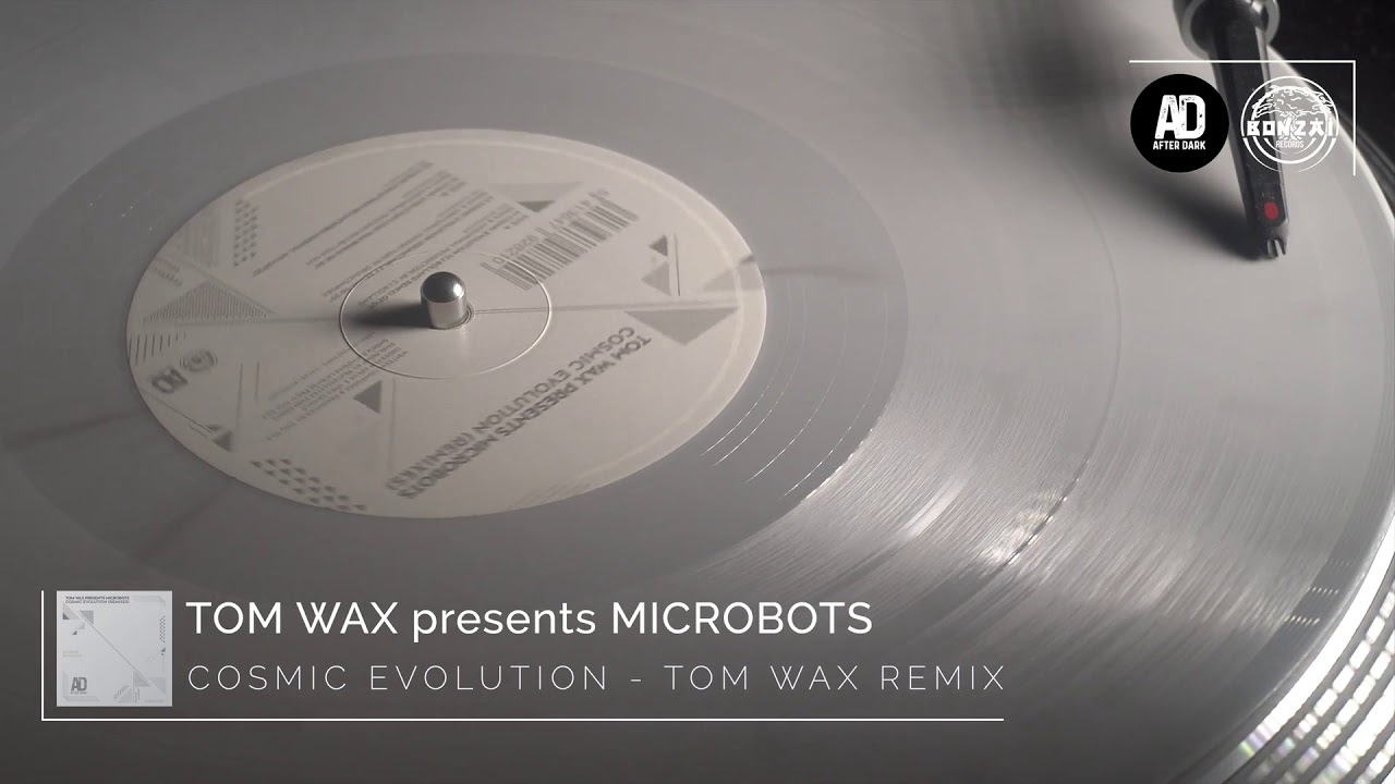Tom Wax presents Microbots - Cosmic Evolution (Tom Wax Remix)
