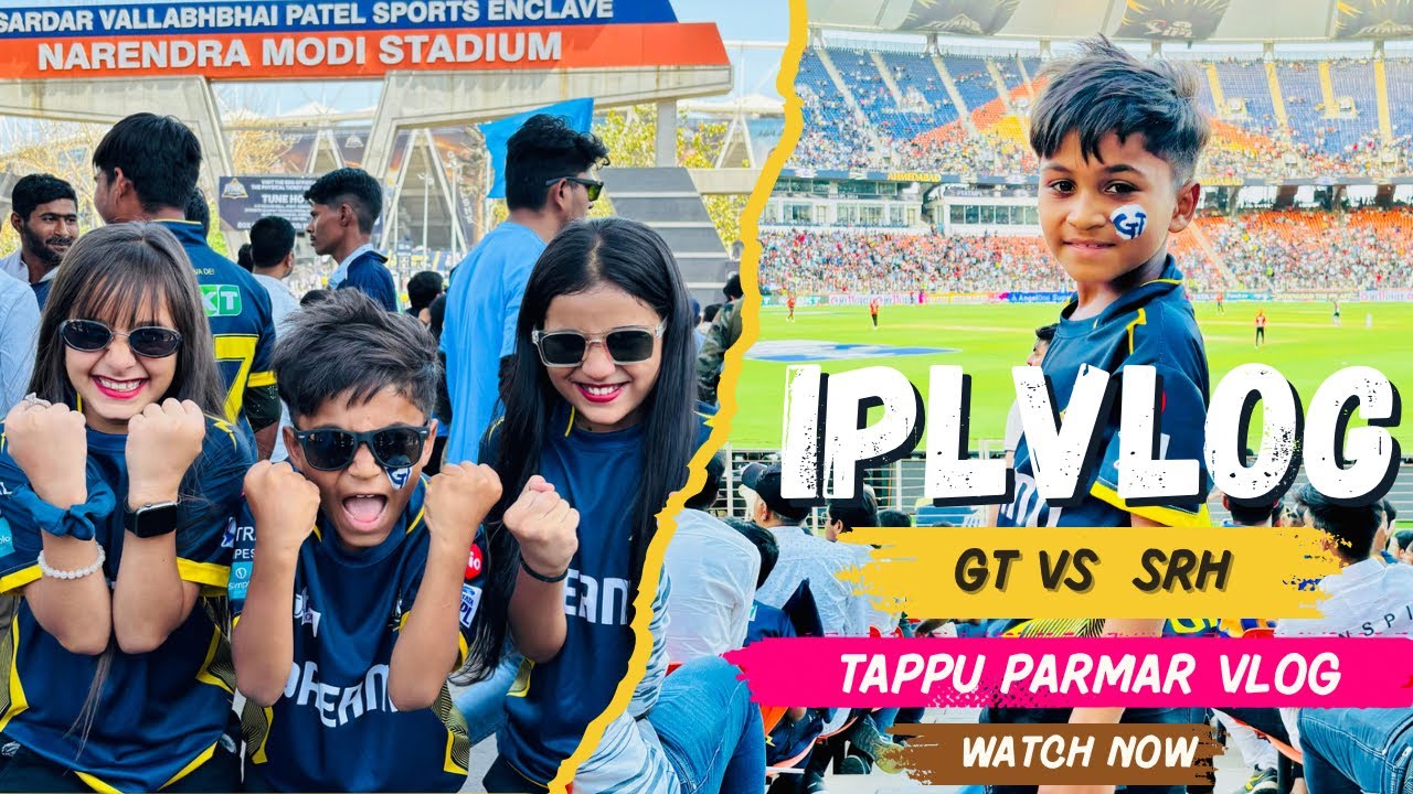 First IPL Vlog 2024 GT vs SRH  Narendra Modi Stadium Ahemdabad🔥 #tappuparmar #vlog