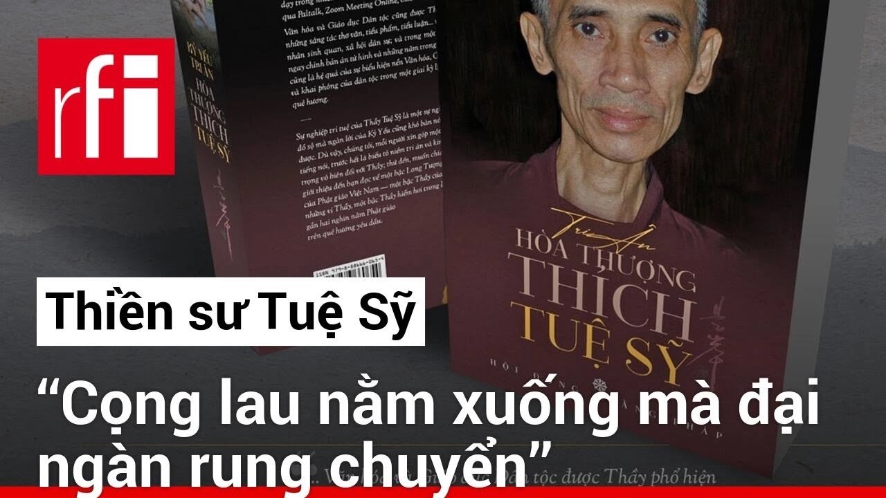 Thiền sư Tuệ Sỹ - ‘‘Cọng lau nằm xuống mà đại ngàn rung chuyển’’ • RFI