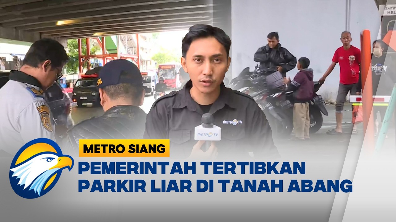 Tarif Selangit, Satpol PP Tertibkan Parkir Liar di Tanah Abang - [Metro Siang]