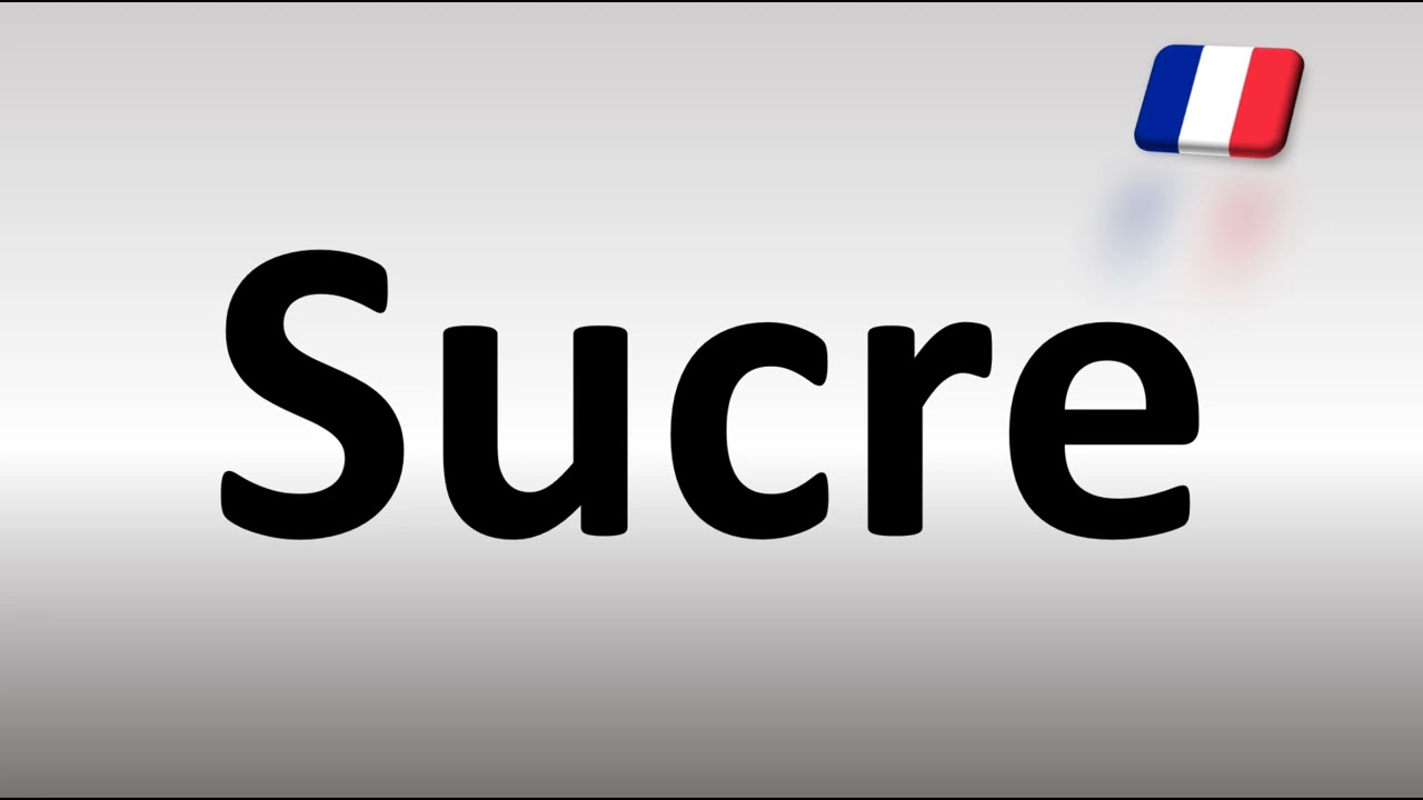 How to Pronounce Sucre