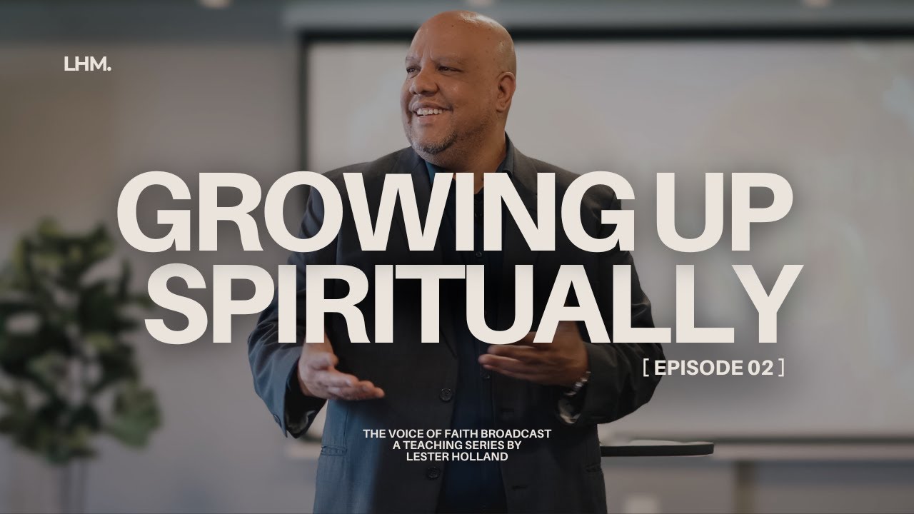 02 | Growing Up Spiritually, Part 2